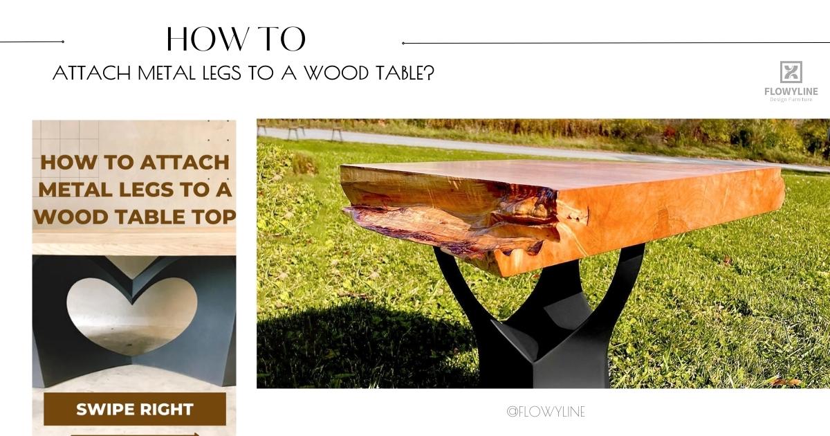 How to Attach Metal Legs To A Wood Table? - Flowyline Design