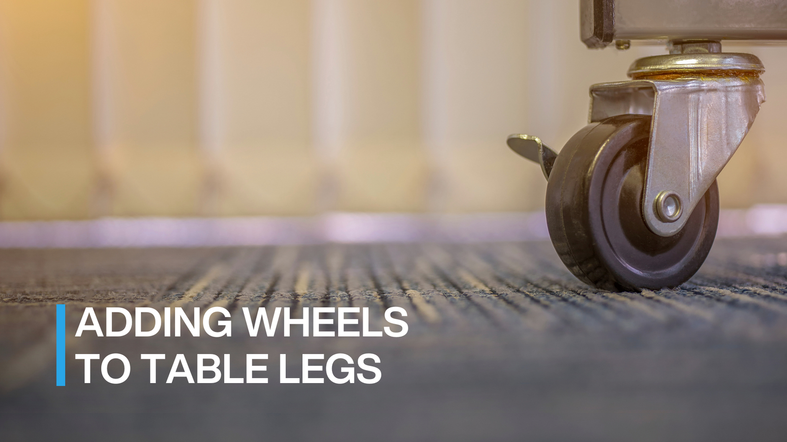 How to Add Casters to Metal Table Legs