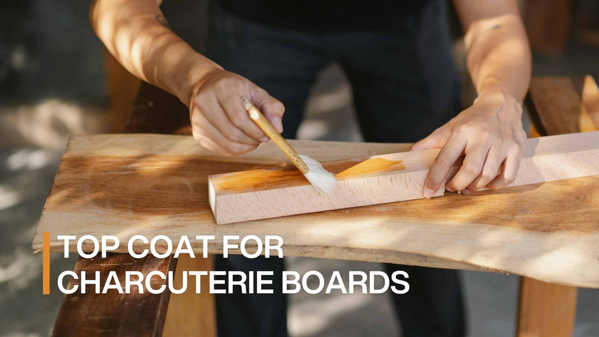best finish for charcuterie board