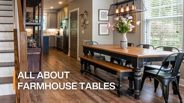 Things You Need To Know Before Picking Farmhouse Tables