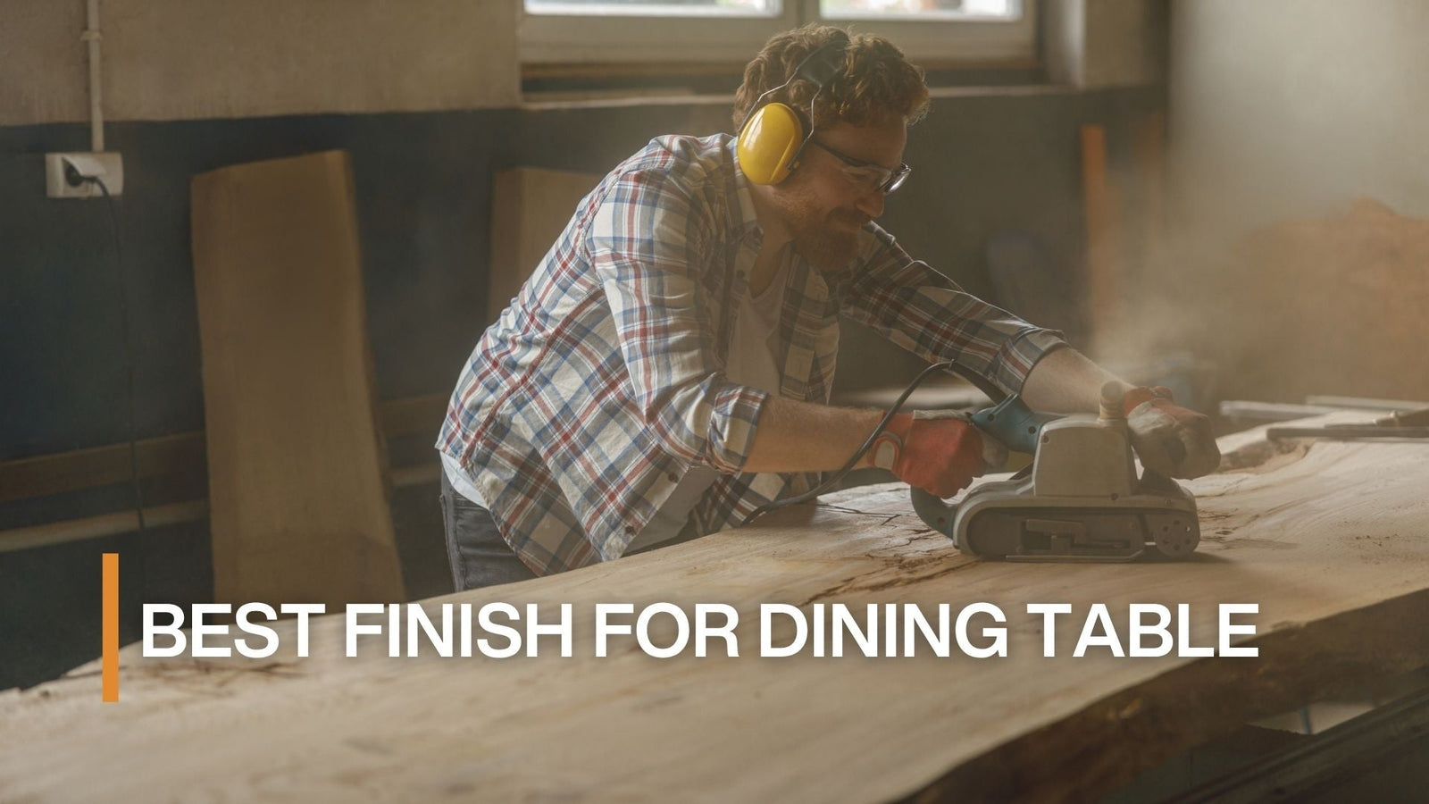 Best Finish for Dining Table