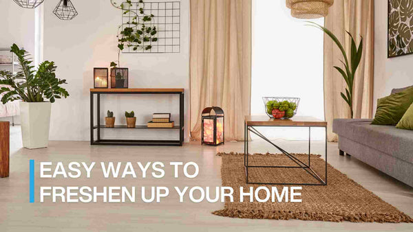 easy ways to freshen up your home