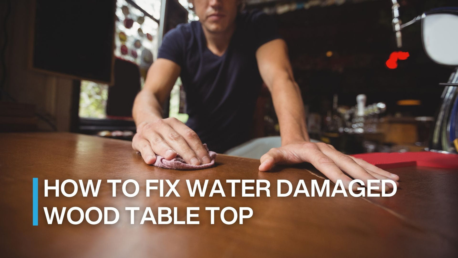 how to fix water damaged wood table top​