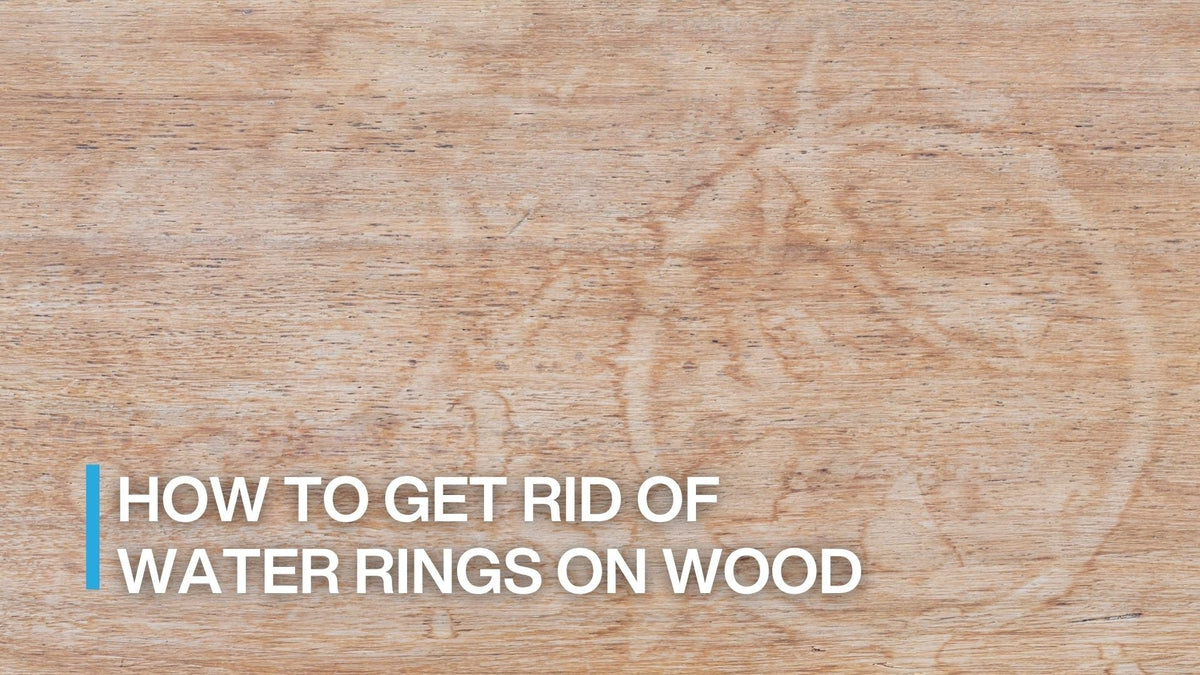 How to Get Rid of Water Rings on Wood