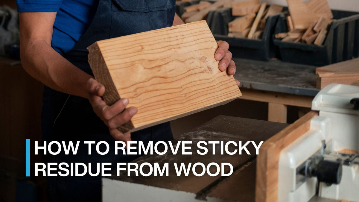 7 Easy Ways on How to Remove Sticky Residue from Wood, According to Experts