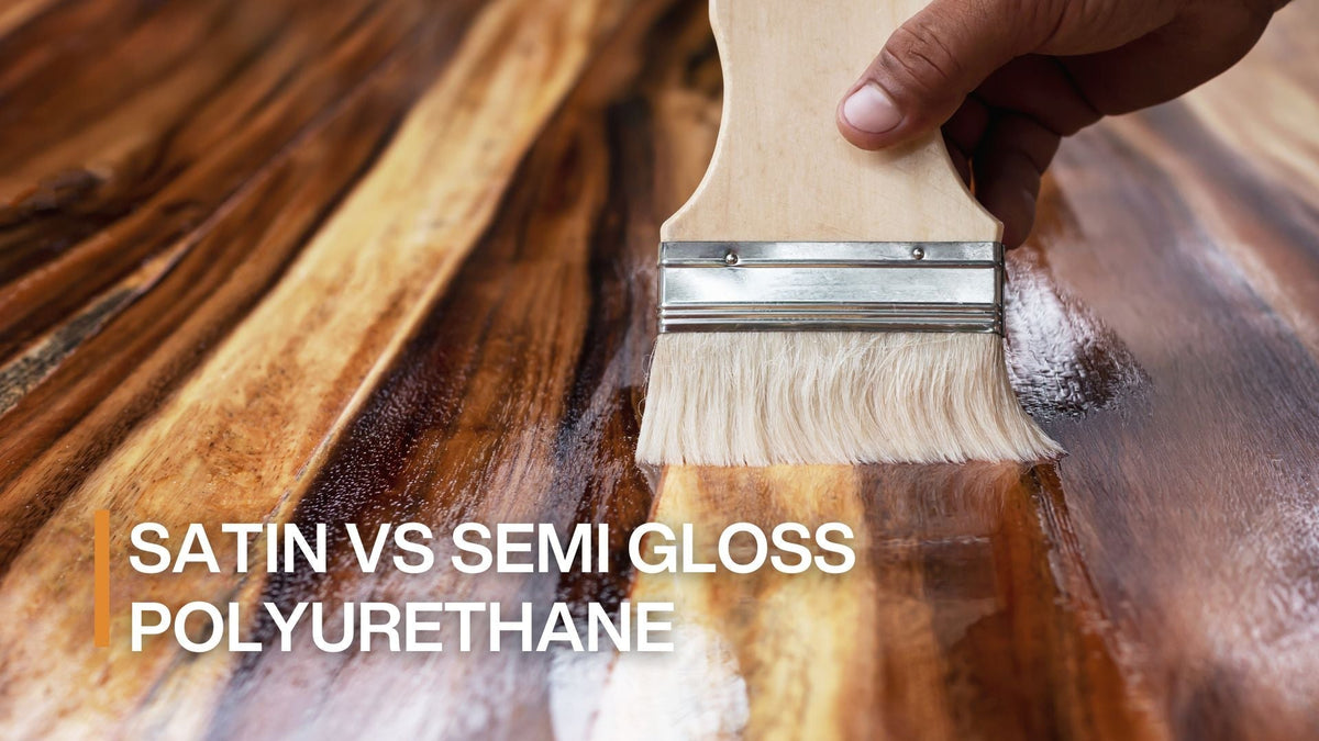 Satin vs Semi Gloss Polyurethane