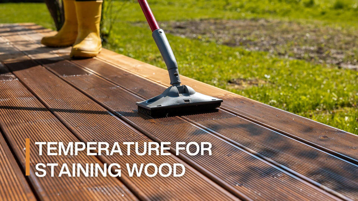 Temperature for Staining Wood