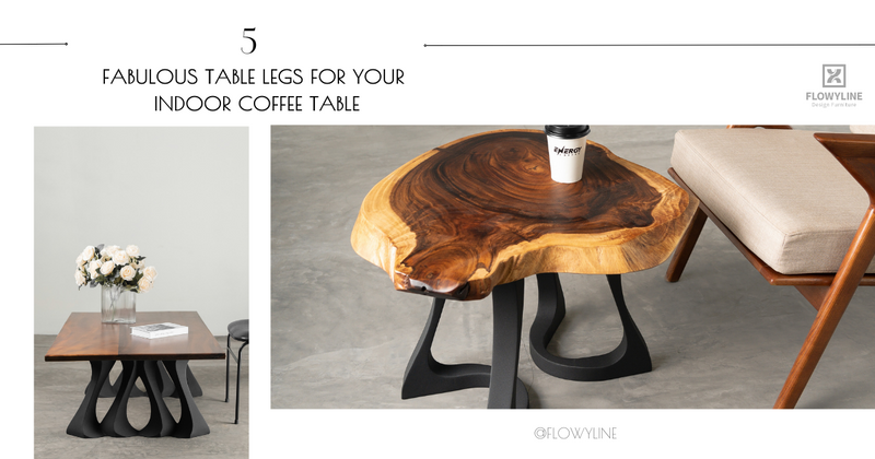 5 Fabulous Table Legs for Your Indoor Coffee Table